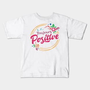 toujours positive Kids T-Shirt